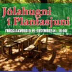 Jólahugni í Plantasjuni í Trongisvági fríggjakvøldið